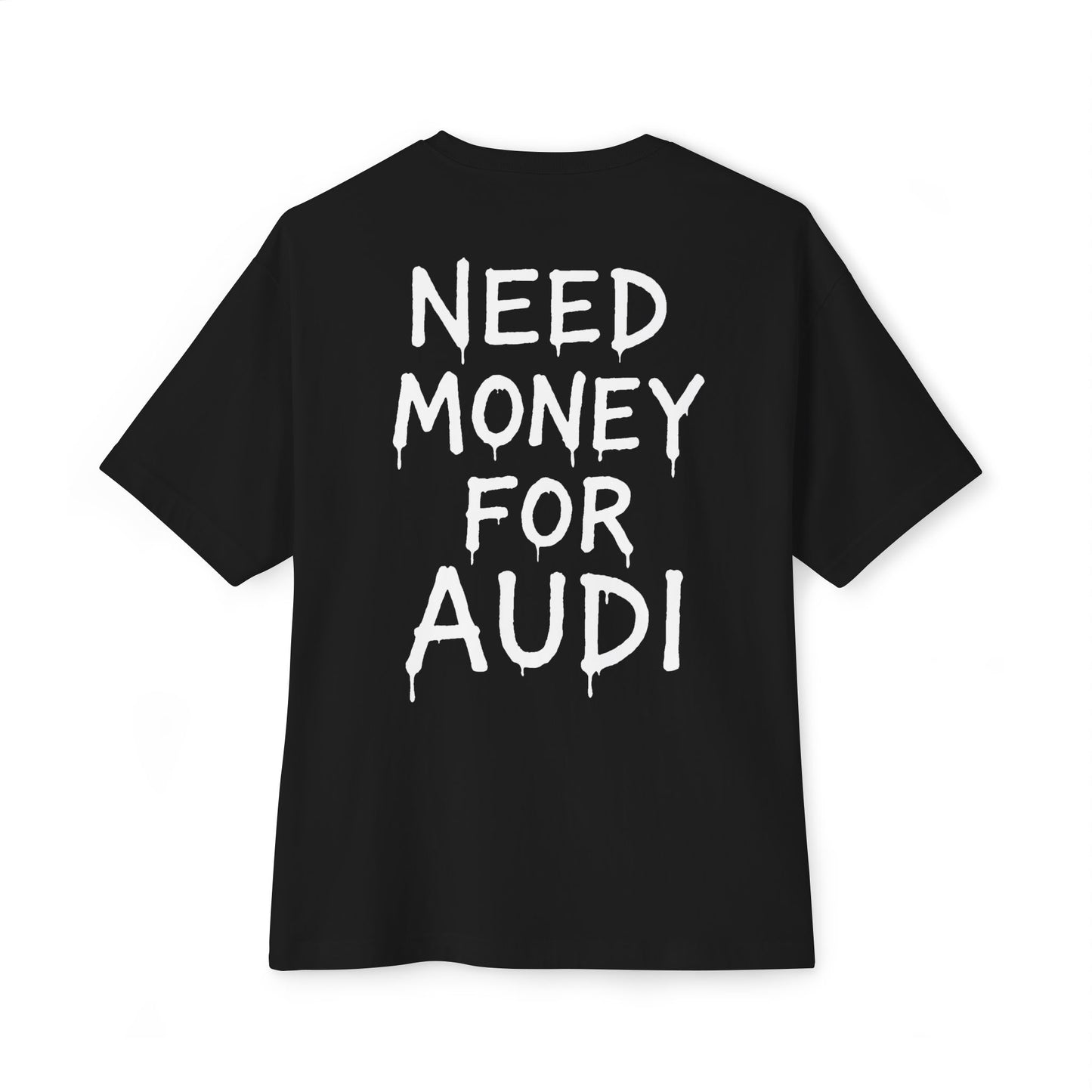 Need Money For Audi T-Shirt
